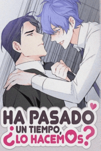 Ha pasado un tiempo, ¿Lo hacemos?