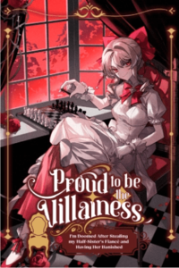Proud to be the Villainess: I'm Doomed After Stealing my Half-Sister's Fiance and Having Her Banished