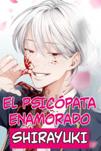 El psicópata enamorado Shirayuki