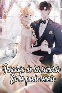 Paradoja de las sombras: El no puede tenerte
