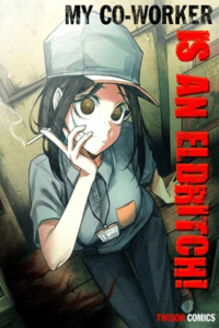 ¡Mi compañera de trabajo es una Eldritch!