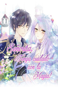 Señorita, ¡tenga cuidado con la magia!