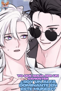 ¿Yo, un gánster, soy alfa en otro mundo?!